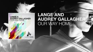 Lange & Audrey Gallagher - Our Way Home (Original Mix)