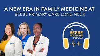 A New Era in Family Medicine at Beebe Primary Care Long Neck
