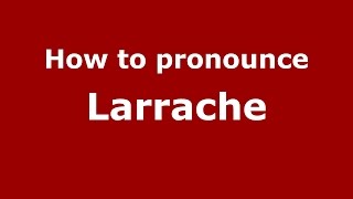 How to pronounce Larrache