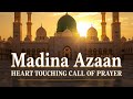 Madina Azaan Heart Touching Call From Masjid Nabawi
