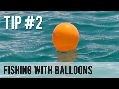Fishing with Balloons - Fishing Tip #2