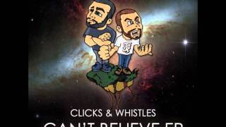 Clicks & Whistles - Can't believe (Original Mix)