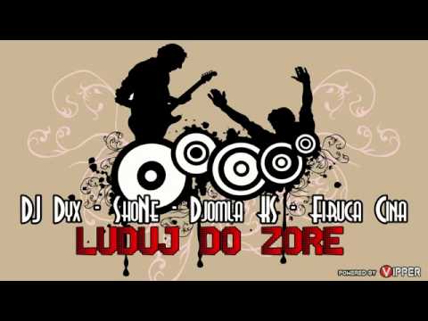DJ Dyx ft  ShoNe, Djomla KS, Firuca Cina   Luduj do zore 2013)