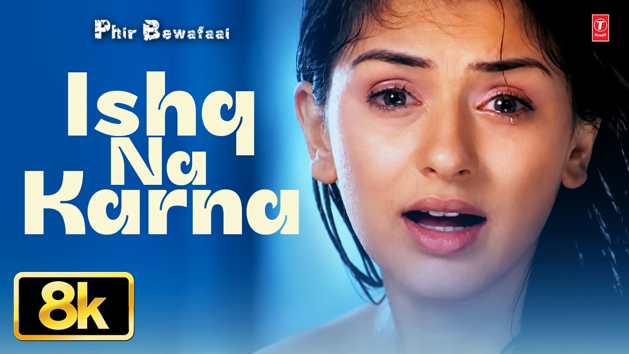 Ishq Na Karna (8K Video): Phir Bewafai | Tulsi Kumar | Agam Kumar Nigam | Hansika Motwani