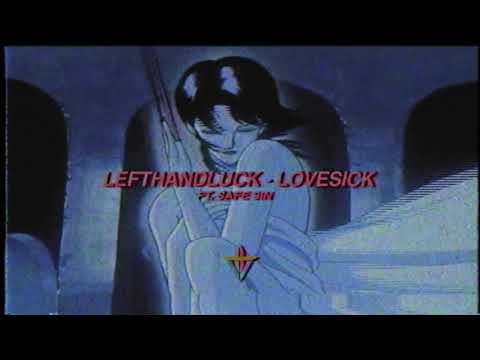 LEFTHANDLUCK - LOVESICK FT. SAFE SIN (PROD. DEERGOD X LEFTHANDLUCK)