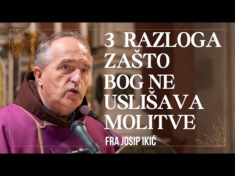 fra Josip Ikić - 3 razloga zašto Bog ne uslišava molitve