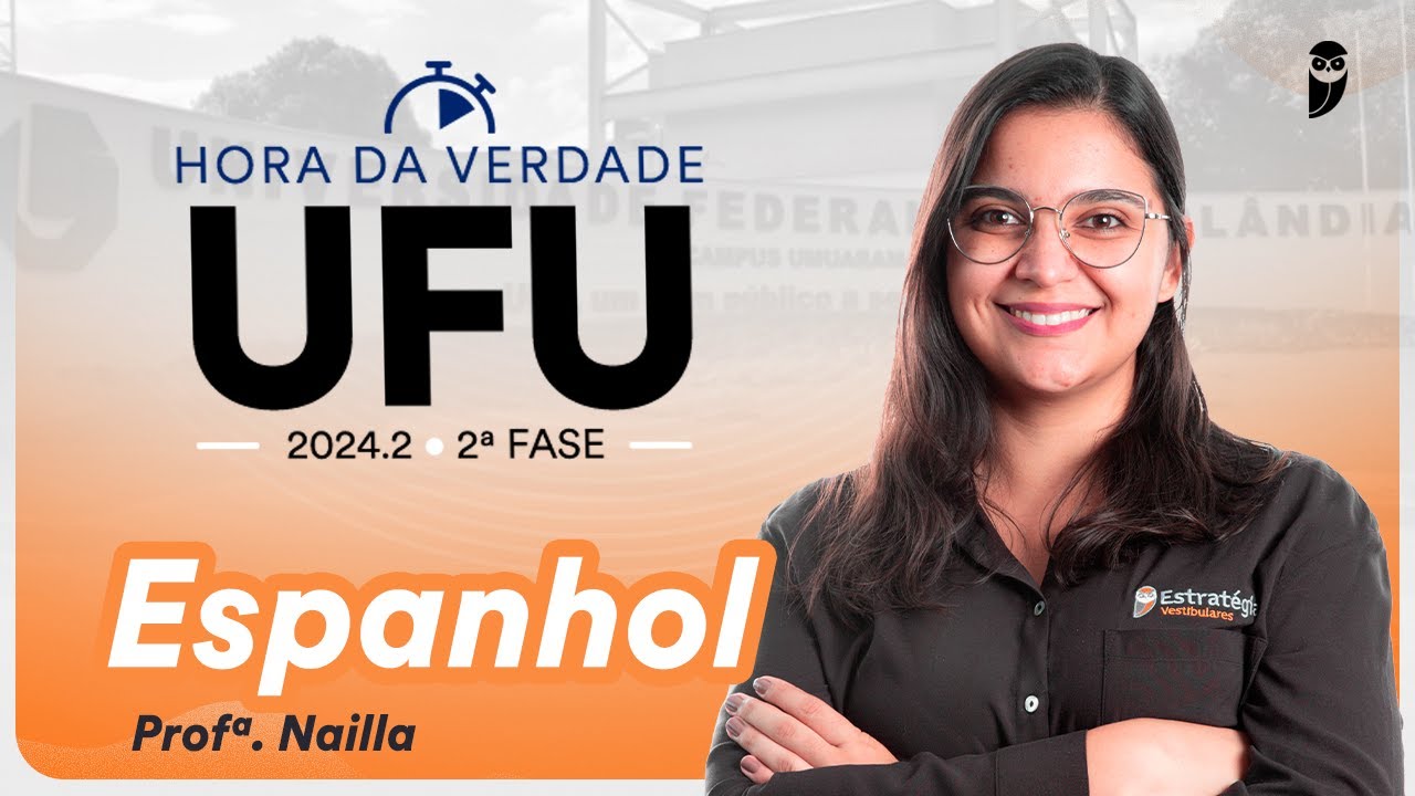 Hora da Verdade UFU 2024.2 2ª Fase - Espanhol Profa. Nailla Malta