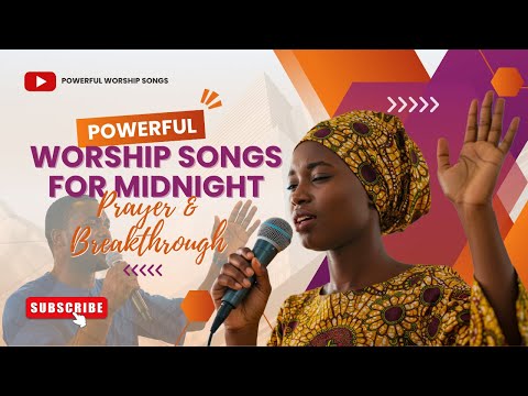 Play This When You Need A Miracle | POWERFUL Worship Songs for Midnight Prayer & Breakthrough