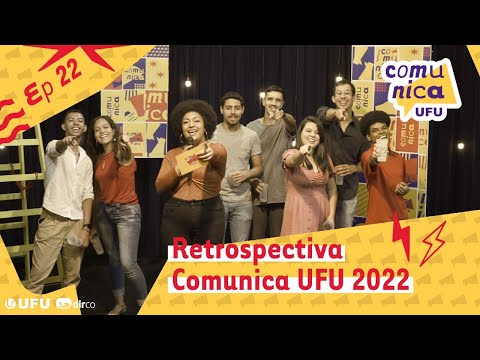 Comunica UFU - Ep22 - Retrospectiva Comunica UFU 2022