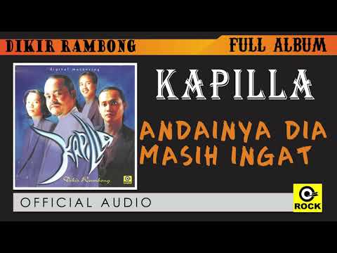 Andainya Dia Masih Ingat - KAPILLA [ OFFICAL AUDIO ]
