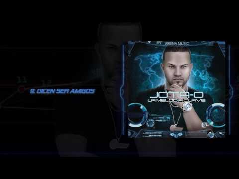 Dicen Ser Amigos - Jota-O La Melodía Clave | Audio