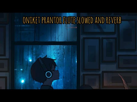 oniket prantor flute (slowed and reverb)🥀❤️