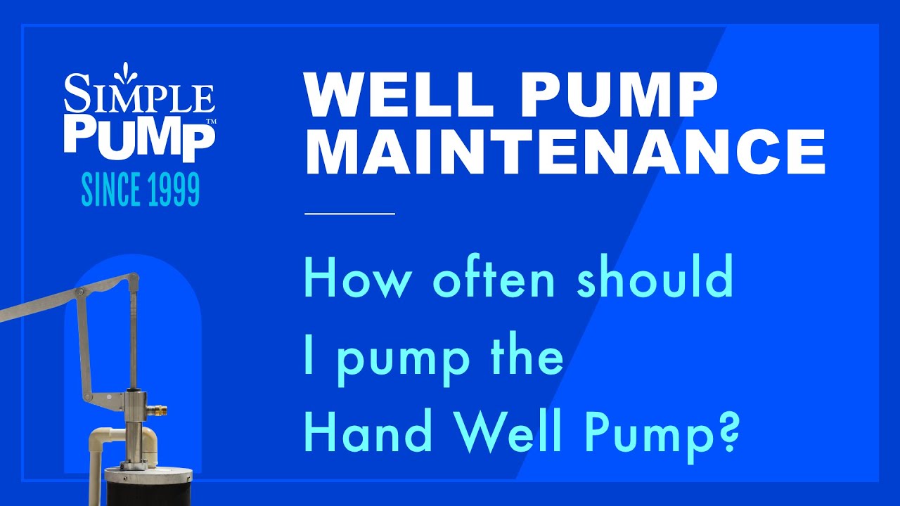 Simple Pump Well Pump Basics - Periodic Pumping Maintenance