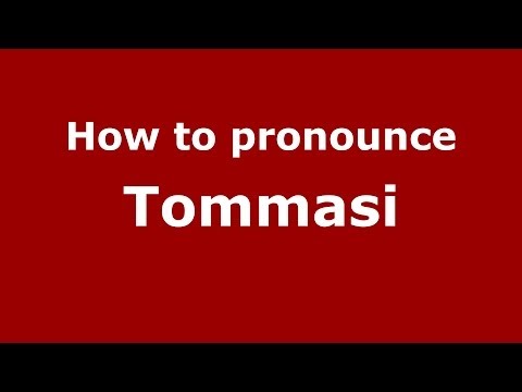 How to pronounce Tommasi (Italian/Italy) - PronounceNames.com