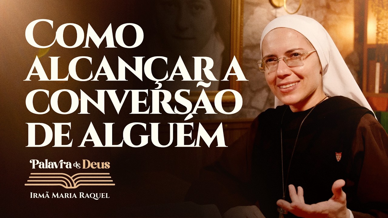 Como alcançar conversão de alguém? (Lc 15,1-3.11-32) Palavra de Deus | Irmã Maria Raquel 07/03