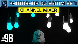 98: Photoshop Channel Mixer Kanal Karıştırıcı | Photoshop Dersleri Eğitim Seti