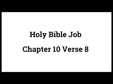 Holy Bible Job 10:8