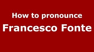 How to pronounce Francesco Fonte