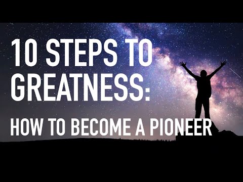 10 Steps to Greatness. How to Become a Pioneer