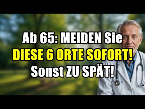 Ab 65: Meiden Sie DIESE 6 Orte SOFORT! Sonst ist es ZU SPÄT für Ihre Gesundheit!