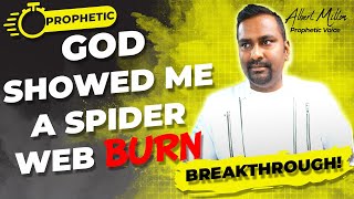 I Saw A Spider Web, Burned In Fire! Now is the Breakthrough! Prophetic Word For Someone!