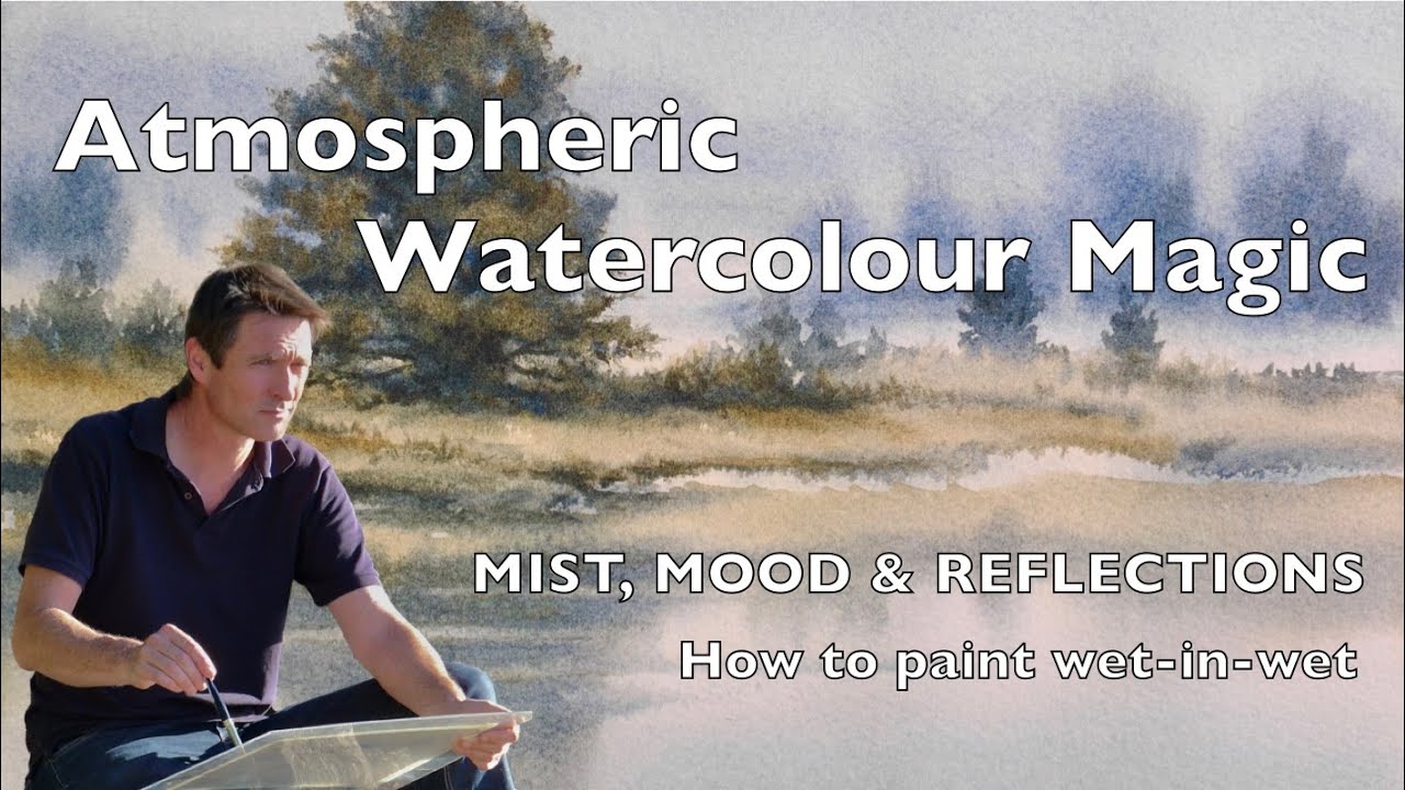 Mastering Atmosphere in Watercolour – Mist, Mood & Reflection Techniques
