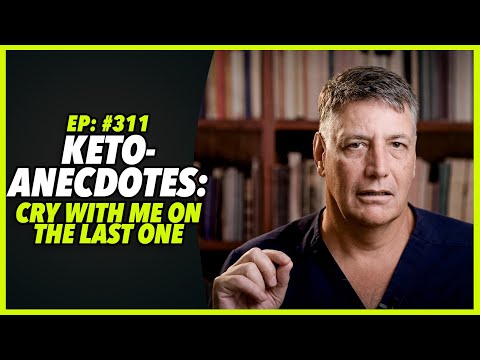 Ep:311 KETO-ANECDOTES: CRY WITH ME ON THE LAST ONE