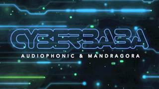 Mandragora & Audiophonic - Cyber Baba (Original)