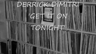 Derrick Dimitri 'Get it on tonight'