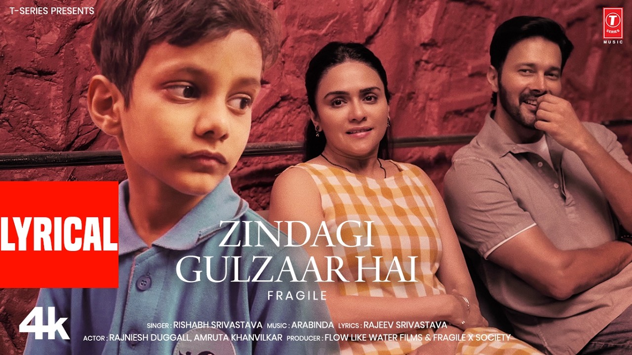 FRAGILE: Zindagi Gulzaar Hai (Lyrical) | Rajniesh Duggall | Rishabh Srivastava | Arabinda | Rajeev S