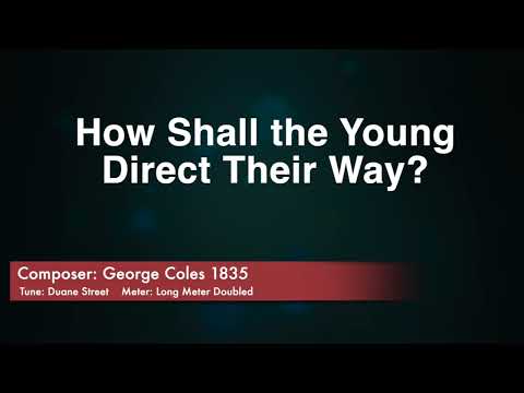 How Shall the Young Direct Their Way? Psalm 119:9-16  (Psalm 119B Red , Song 237 Blue Psalter Hymnal