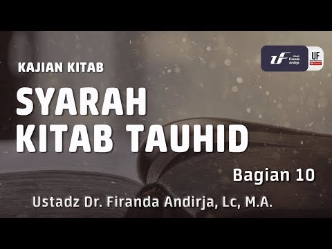 Kajian : Syarah Kitab Tauhid #10 - Ustadz Dr. Firanda Andirja, Lc, M.A.