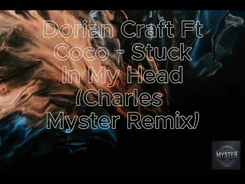 Dorian Craft Ft Coco - Stuck In My Head (Charles Myster Remix)