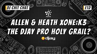 Why the XONE:K3 is the Best djay Pro Controller Ever | DJ Chit Chat E12