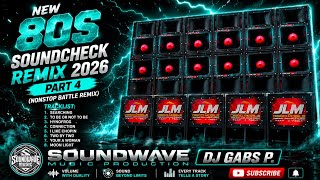 Download lagu NEW 80S SOUNDCHECK REMIX 2026 PART 4 NONSTOP BATTLE REMIX SOUNDWAVE MP DJ GABS P. mp3