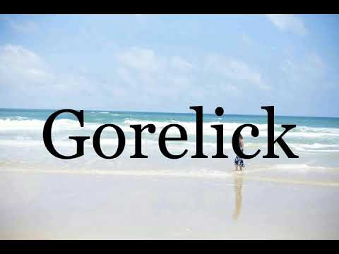 How To Pronounce Gorelick🌈🌈🌈🌈🌈🌈Pronunciation Of Gorelick