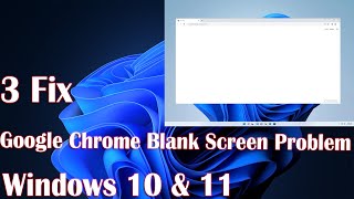Title: How to Fix Google Chrome Blank Screen Problem in Windows 10/11