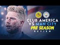 BACK IN ACTION! | Club America 1-2 Man City