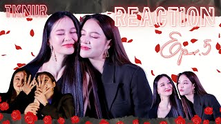 TKNur Reaction | EP5 "Dangerous Queen The Series (คนโปรดของควีน)“ | S.nur Entertainment