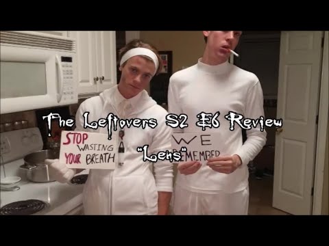 The Leftovers S2 E6 Lens Review & Thoughts
