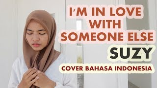 I'm In Love With Someone Else - Suzy (Cover Bahasa Indonesia) by Ramadhani