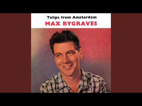 Tulips From Amsterdam - Max Bygraves