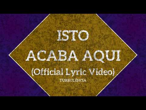Isto Acaba Aqui - Turbulência