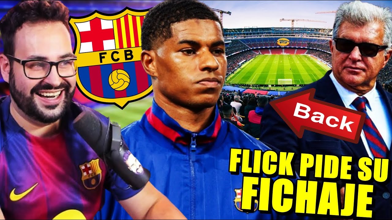 🚨FICHAR a RASHFORD PRIORIDAD para FLICK - El CAMP NOU con 62.000 ESPECTADORES