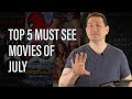 Top 5 Must See Movies Of July 2017