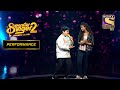 Pratyush ने दिया एक Retro Duo Performance | Superstar Singer Season 2