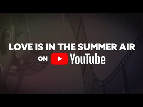 Love is in the summer air on YouTube!