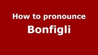 How to pronounce Bonfigli