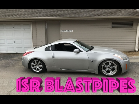 ISR Performance 350z Blast Pipe exhaust // Soundclip and Review!