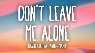 David Guetta, Anne-Marie - Don't Leave Me Alone (Lyrics